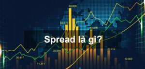 Spread là gì? Cách tính phí Spread trong Forex chính xác nhất