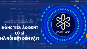 DENT coin là gì? Đồng tiền ảo DENT có gì mà nổi bật đến vậy?