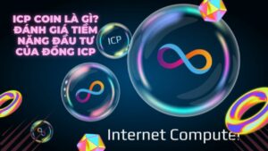 ICP coin là gì? Đánh giá tiềm năng đầu tư của đồng ICP